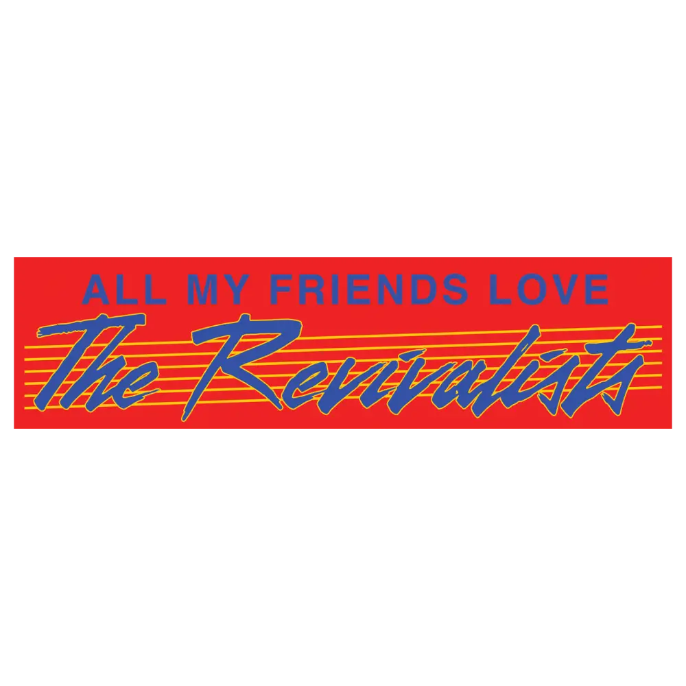 Red rectangular friends bumper sticker with blue text all my friends love the revivalists and yellow lines beneath
