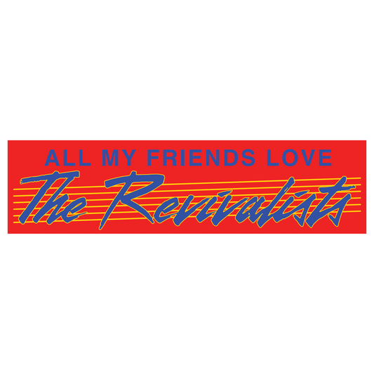All My Friends Bumper Sticker