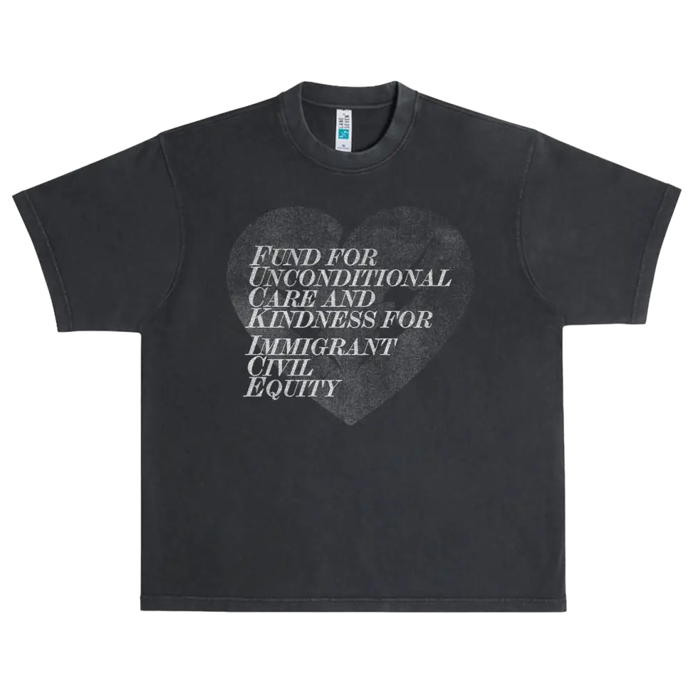 Black cotton t-shirt featuring a distressed heart graphic with white text reading ’fund for unconditional care and kindness for immigrant civil equity.’